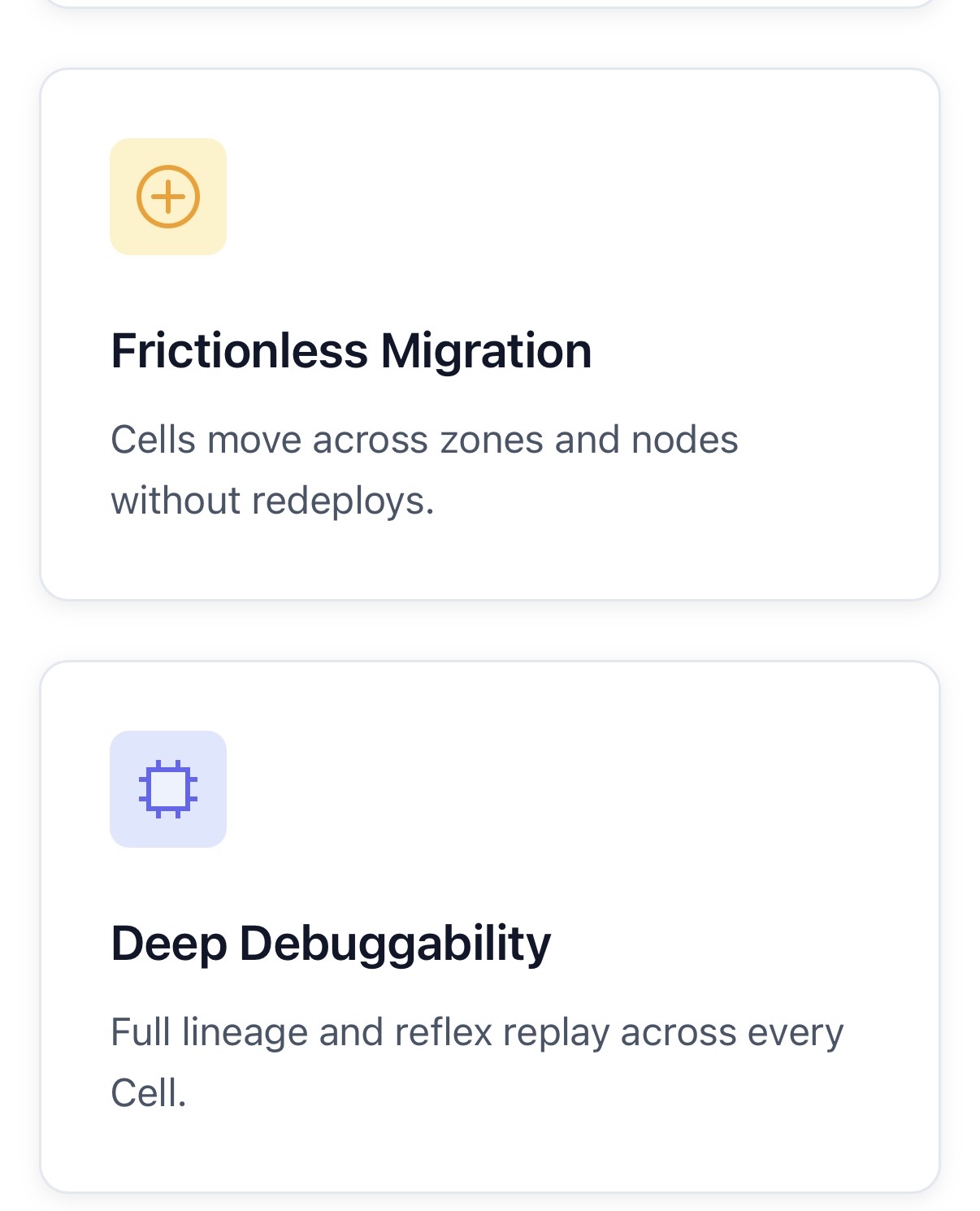 Benefits: frictionless migration and deep debuggability across Cells